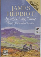 Every Living Thing written by James Herriot performed by Christopher Timothy on Cassette (Unabridged)